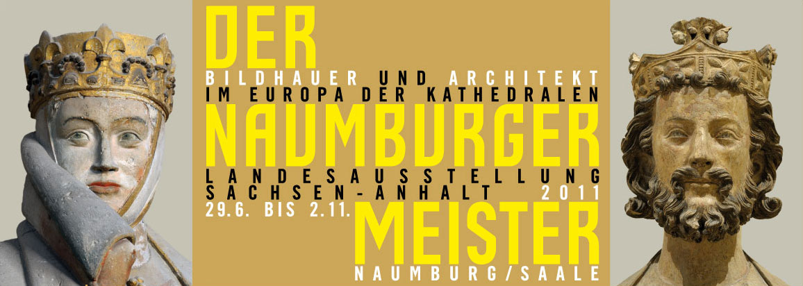 Der Naumburger Meister - Bildhauer und Architekt im Europa der Kathedralen - 29. Juni bis 2. November 2011 - Naumburg/Saale