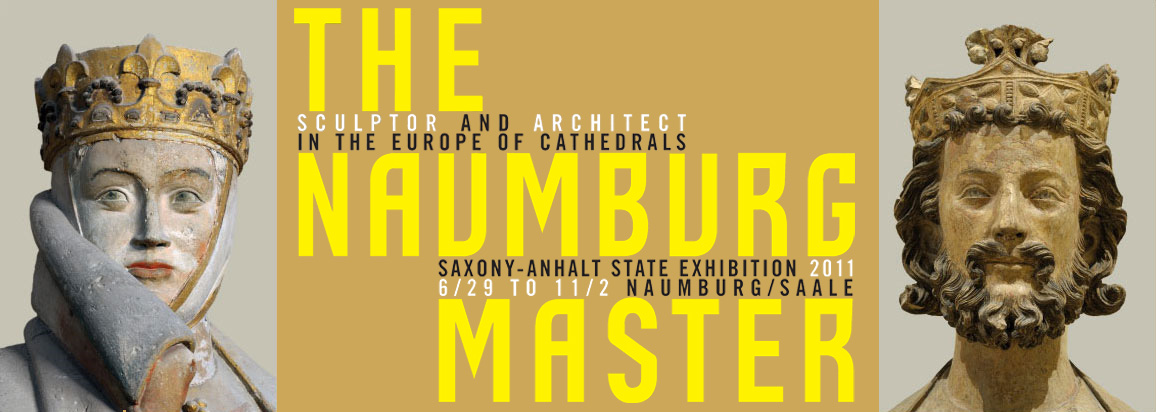 The Naumburg Master – Sculptor and Architect in the Europe of Cathedrals - June 29 – November 2, 2011 - Saxony-Anhalt